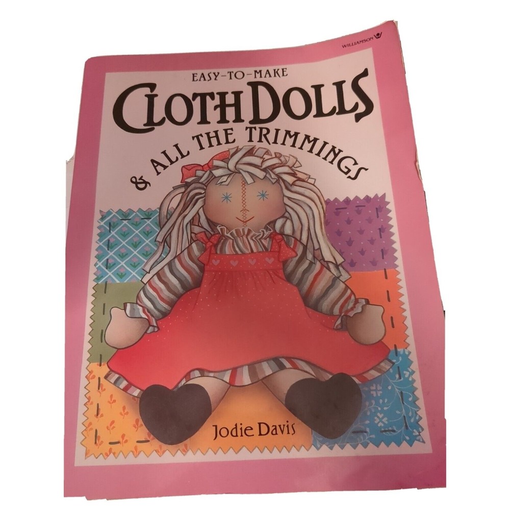 Easy To Make Cloth Dolls & All the Trimmings Book Soft Cover